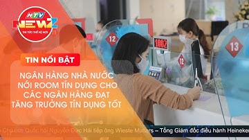 NGÂN HÀNG NHÀ NƯỚC NỚI ROOM TÍN DỤNG CHO CÁC NGÂN HÀNG ĐẠT TĂNG TRƯỞNG TÍN DỤNG TỐT