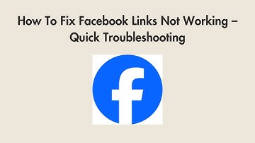 How To Fix Facebook Links Not Working – Quick Troubleshooting