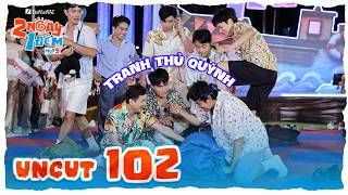 Uncut Tập 102: Toàn cảnh game ngủ um sùm, Dương Lâm bị uýnh hội đồng | 2N1D Mùa 5