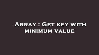 Array : Get key with minimum value