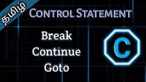 51. Break, Continue and goto statement in C in Tamil