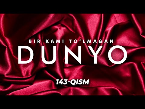 Bir kami to'lmagan dunyo (o'zbek serial) | Бир ками тўлмаган дунё (узбек сериал) 143-qism
