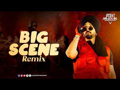 Diljit Dosanjh – Big Scene 🔥 Remix | DJ Rohit Makhan