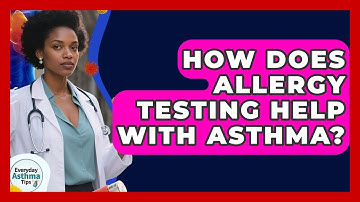 How Does Allergy Testing Help With Asthma? - Everyday Asthma Tips