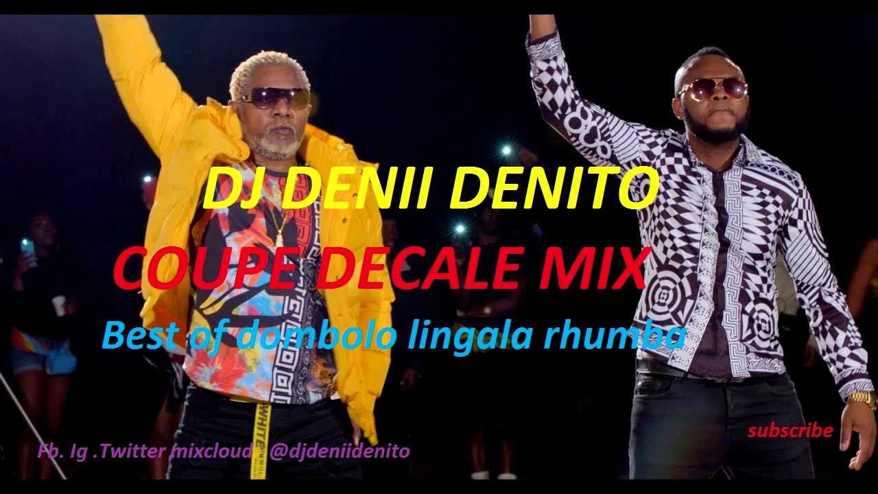 DJ DENII DENITO COUPE DECALE MIX Best of lingala dombolo and rhumba