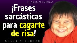 ➤ ¡FRASES SARCASTICAS PARA CAGARTE DE RISA!. 😂