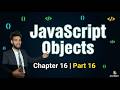 JavaScript Objects Explained 🔥 | Properties, Methods, this &amp; Destructuring | Chapter 16