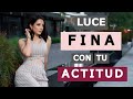 Como Verte ELEGANTE y FINA Solo con TU ACTITUD 💁‍♀️