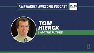 Ep. 95 - I Am The Future w/ Tom Hierck
