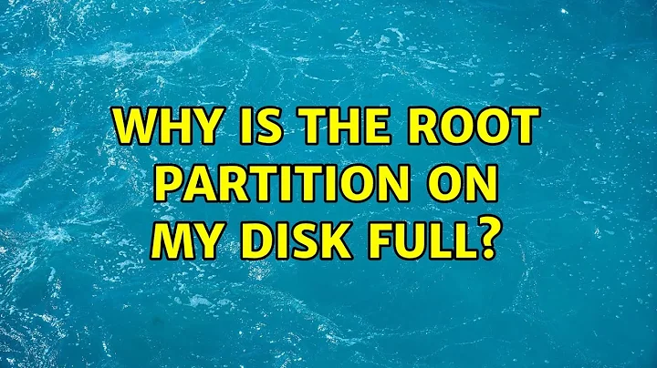 Why is the root partition on my disk full?