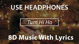 Tum Hi Ho (8D Music + Lyrics) | Arijit Singh