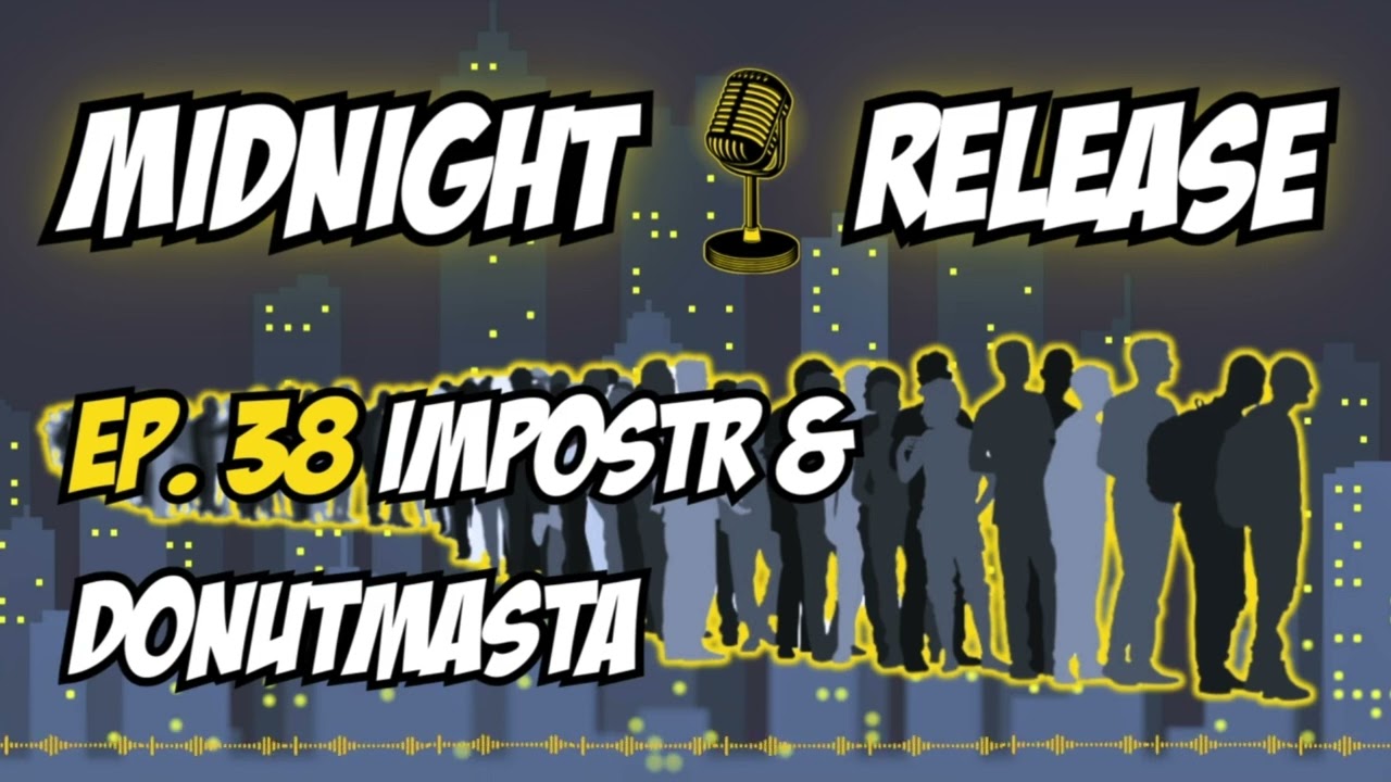 Imp0str & donutmasta / Ep. 38 / MIDNIGHT RELEASE Podcast 🎙️