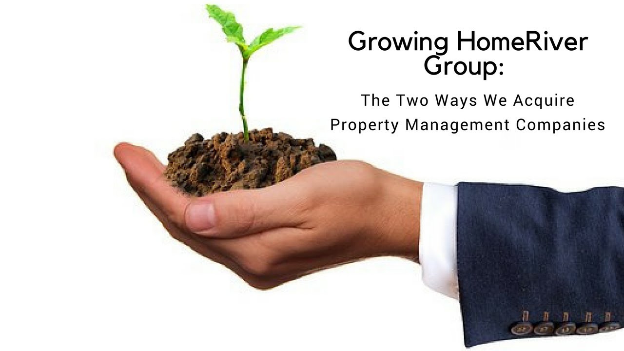 Growing HomeRiver Group The Two Ways We Acquire Property Management