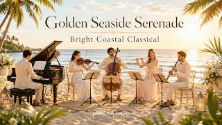 [Playlist] Golden Seaside Serenade | Bright Coastal Classical