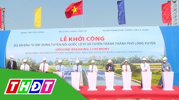 Khởi công Dự án tuyến nối Quốc lộ 91 và tuyến tránh TP. Long Xuyên | THDT