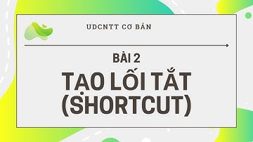MS Windows: Bài 2 -  Tạo lối tắt (shortcut)