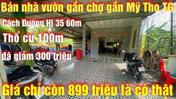 Tập 407 bán nhà giá giảm thêm 300 triệu, gần chợ, gần thành phố mỹ tho  tiền giang