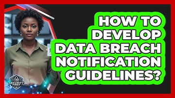 How To Develop Data Breach Notification Guidelines?