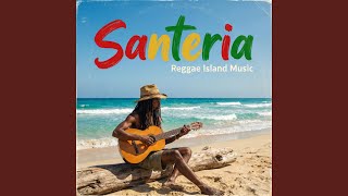 Santeria (Reggae Chill Island Music)