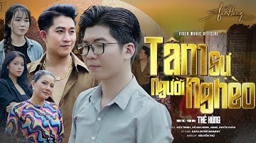 TÂM SỰ NGƯỜI NGHÈO | THẾ HÙNG | OFFICIAL MV | Người giàu họ nói ra sao. Thì ai cũng nể cũng khen...