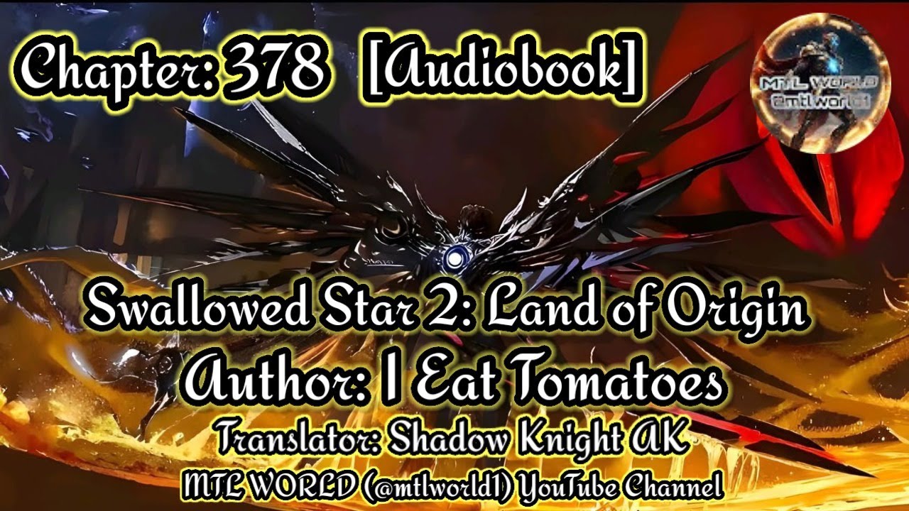 [Audiobook] Swallowed Star 2 : Land of Origin : Chapter 378 @mtlworld1
