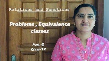Relations and functions / + 2 / problems , equivalence classes / Part 2