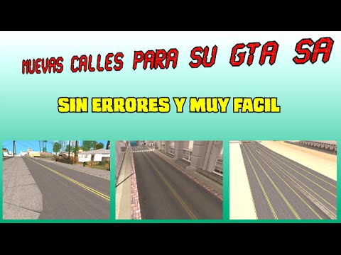 Nuevas Calles Para Su GTA San Andreas [Sin Errores Y Muy Facil :D] - loquendo﻿