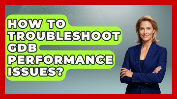 How To Troubleshoot GDB Performance Issues? - Learn To Troubleshoot
