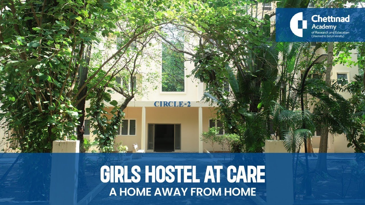 Girls Hostel at Chettinad Academy of Research and Education - A home away from home