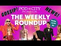 Pod and the city weekly roundup gossip and news  the bear hot guys challengers vanderpump rules