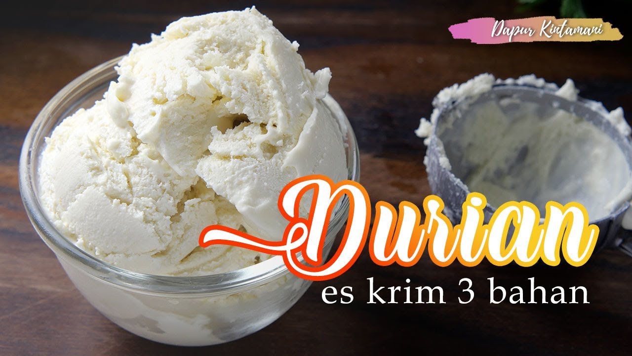 Resep Es Krim Durian 3 Bahan | Lembut dan Mudah Dibuat Tanpa Mesin Es Krim!