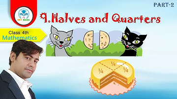 Ch. 9 - HALVES AND QUARTERS || Part-2 || Class 4 || Maths ||2nd video