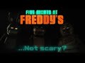 Is Five nights at Freddy's still scary? (No)