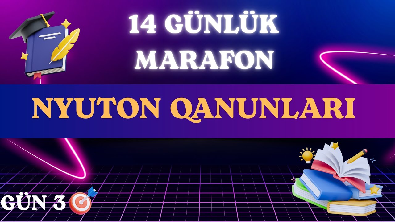 GÜN 3: NYUTON QANUNLARI