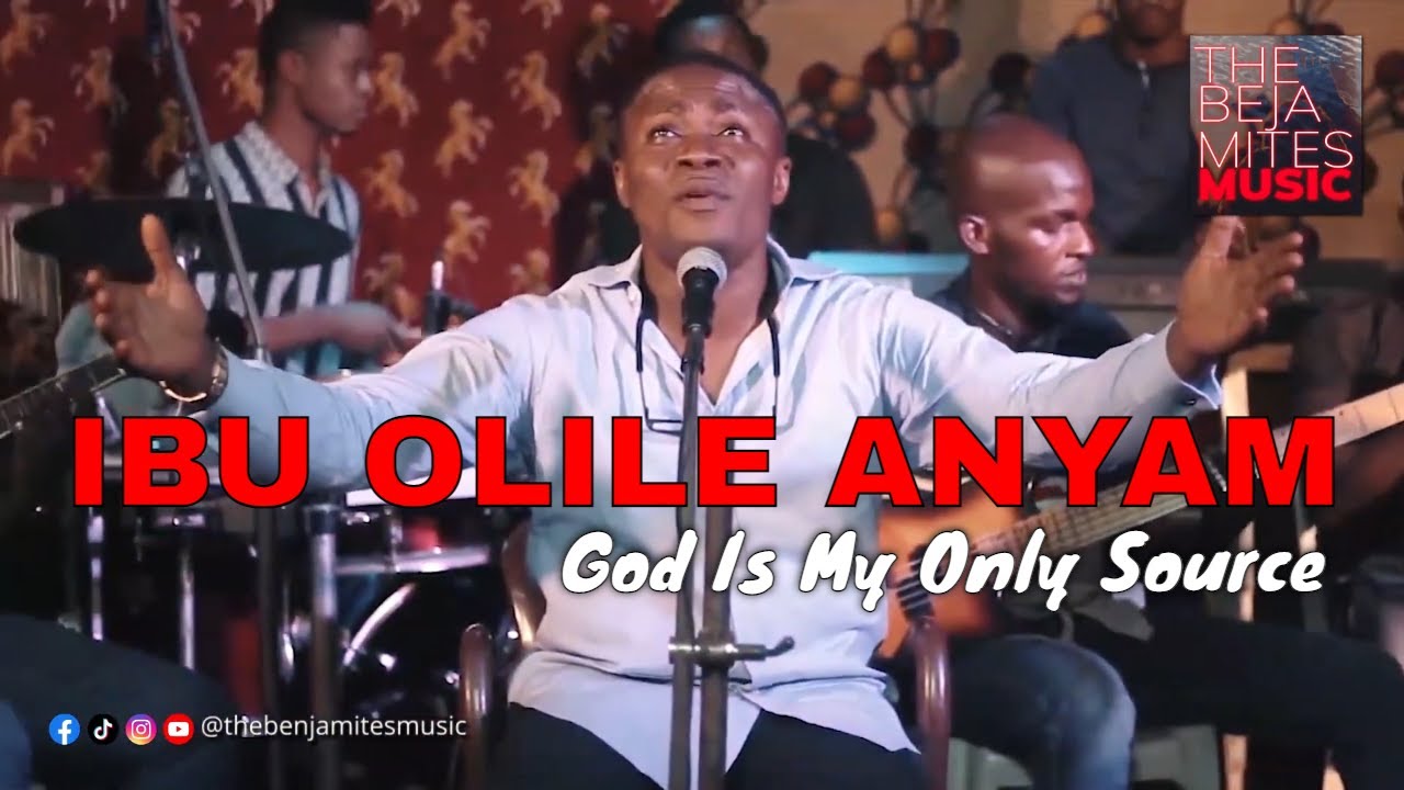 IBu Olile Anyam  God Is My Only Source  Igbo Worship Songs  The Benjamites