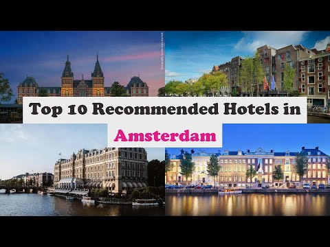 top 10 recommended hotels in amsterdam top 10 best 5 star hotels in amsterdam
