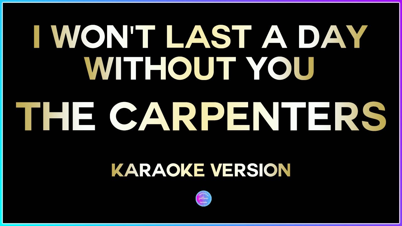 I Wont Last A Day Without You - The Carpenters (HD Karaoke Version) 🎤 ...