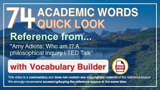 74 Academic Words Quick Look Ref from "Amy Adkins: Who am I? A philosophical inquiry | TED Talk"