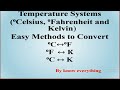 Temperature Systems (Degree Celsius, Degree Fahrenheit, and Kelvin) and easy conversion methods