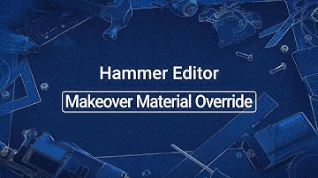 Source 2 101 - Hammer Crash Course #44 : Makeover Material Override (tutorial)