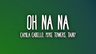 Camila Cabello, Myke Towers - Oh Na Na (Letra/Lyrics) ft. Tainy