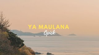 Ya Maulana-Opick (SPEED UP VERSION) || LIRIK