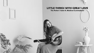 Video thumbnail of "The Porter's Gate ft. Madison Cunningham - Little Things with Great Love [Lyric]"