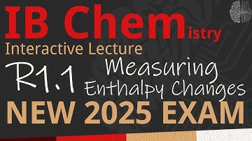 IB Chemistry R1.1 - Measuring Enthalpy Changes [SL/HL] - Interactive Lecture 2025-2033