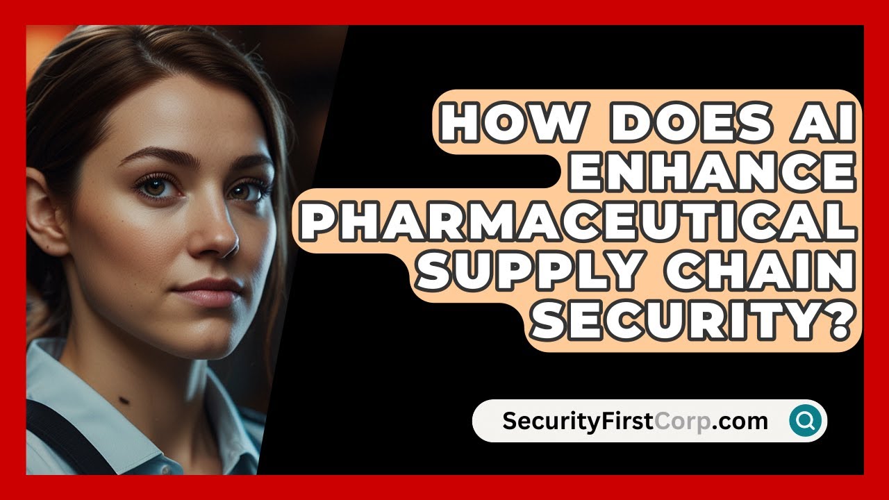 How Does AI Enhance Pharmaceutical Supply Chain Security? - SecurityFirstCorp.com