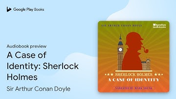 A Case of Identity: Sherlock Holmes by Sir Arthur Conan Doyle · Audiobook preview