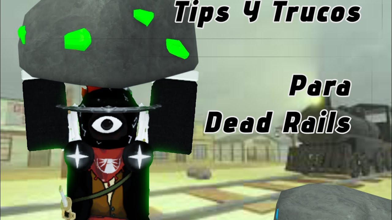 Dead Rails Camara Tips Y Trucos Para Dead Rails - YouTube