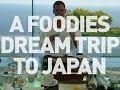 Foodies Dream Trip Japan