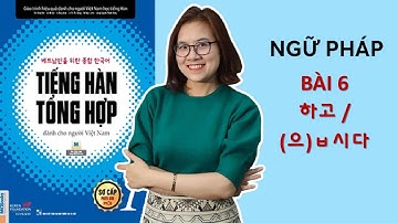 Ngữ Pháp Tiếng Hàn Tổng Hợp Sơ Cấp 1 | Bài 6 (P.2) : 하고 - (으)ㅂ시다 | Hàn Quốc Sarang