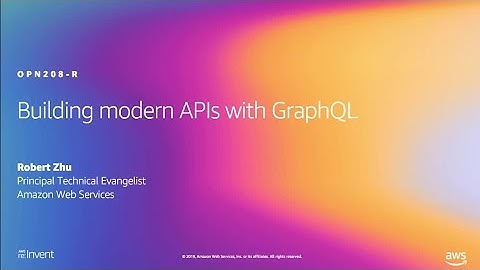 AWS re:Invent 2019: [REPEAT 2] Building modern APIs with GraphQL (OPN208-R2)